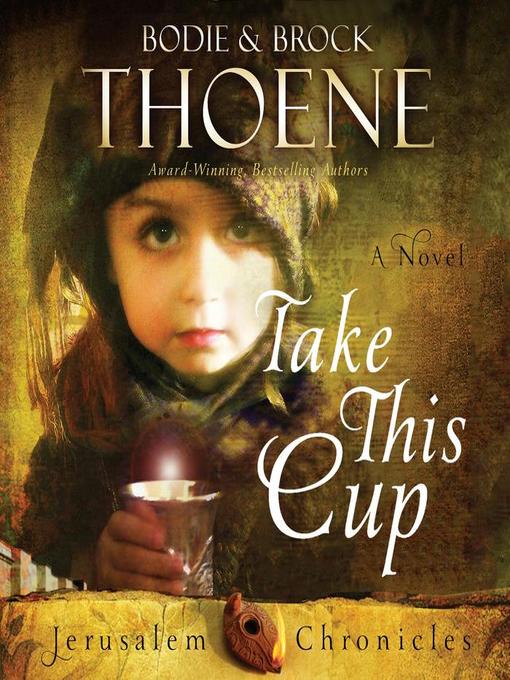Title details for Take This Cup by Bodie Thoene - Available